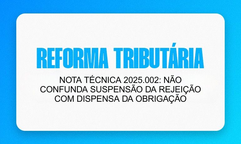 Nota Técnica 2025.002: Não Confunda Suspensão da Rejeição com Dispensa da Obrigação