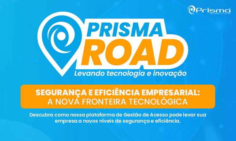 Prisma Road - Segurança e Eficiência Empresarial: A Nova Fronteira Tecnológica