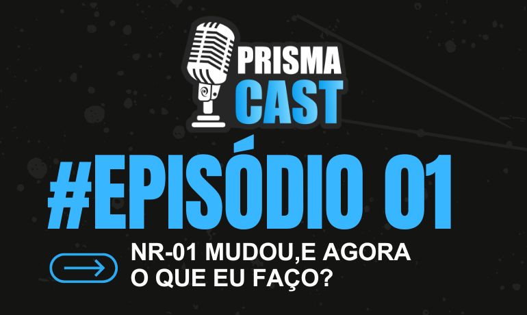 PrismaCast EP#01 - NR-01 Mudou, e agora o que eu faço?